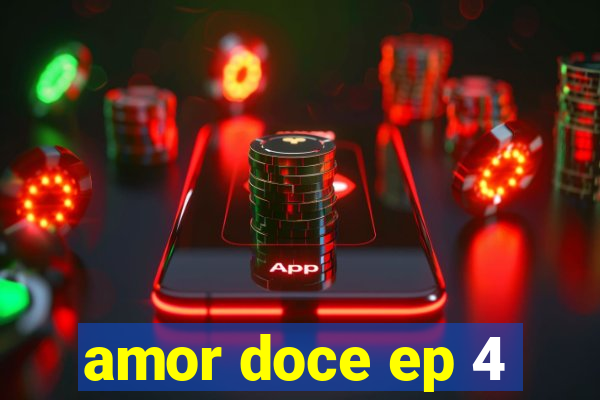 amor doce ep 4